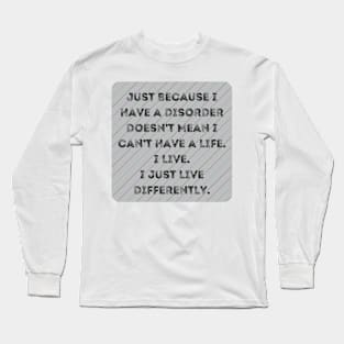 Disorders Live life differently Long Sleeve T-Shirt